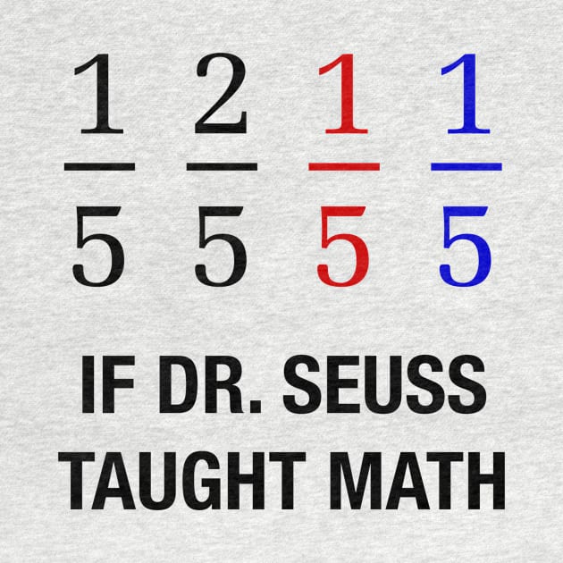 If Dr. Seuss Taught Math by MatthewJPool